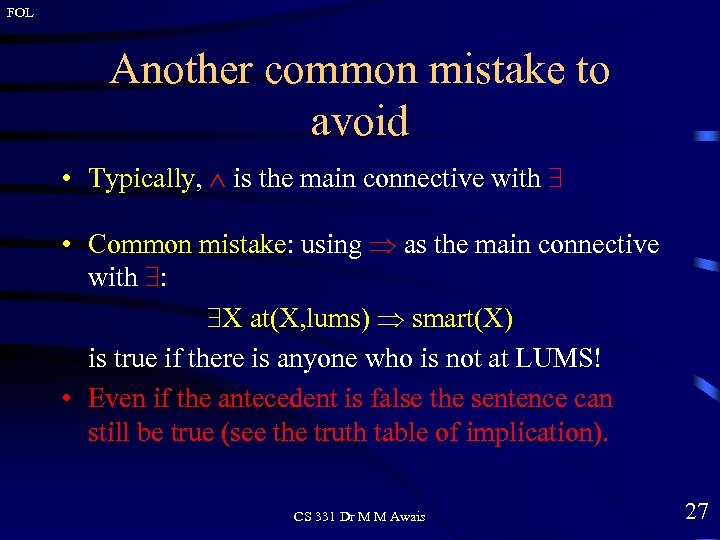 FOL Another common mistake to avoid • Typically, is the main connective with •