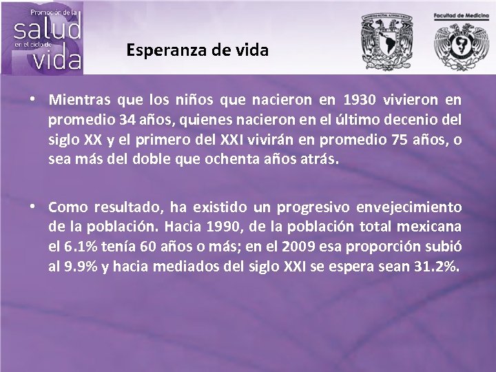 Esperanza de vida • Mientras que los niños que nacieron en 1930 vivieron en