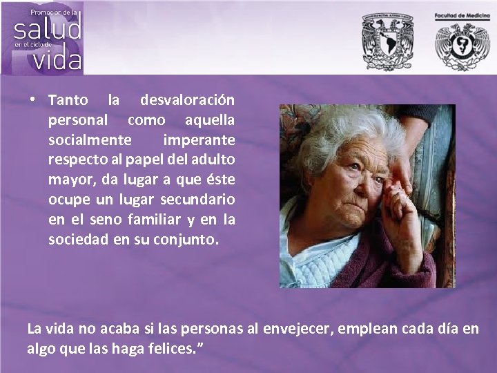  • Tanto la desvaloración personal como aquella socialmente imperante respecto al papel del