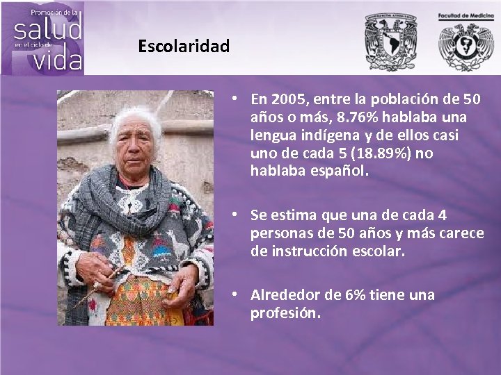 Escolaridad • En 2005, entre la población de 50 años o más, 8. 76%