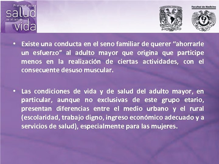  • Existe una conducta en el seno familiar de querer “ahorrarle un esfuerzo”