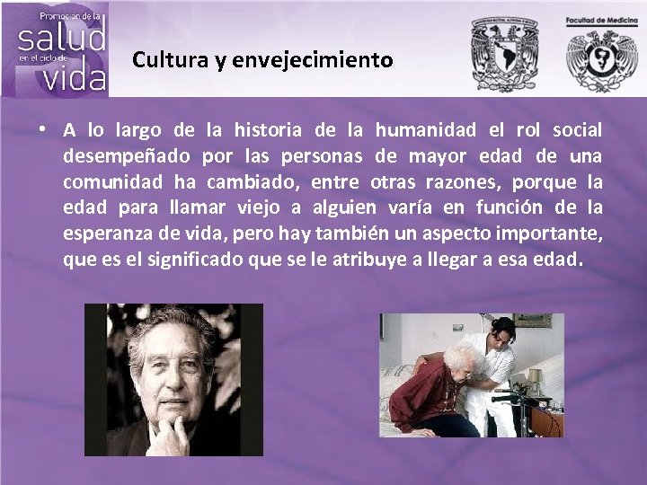 Cultura y envejecimiento • A lo largo de la historia de la humanidad el
