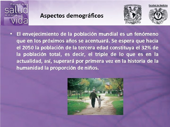 Aspectos demográficos • El envejecimiento de la población mundial es un fenómeno que en