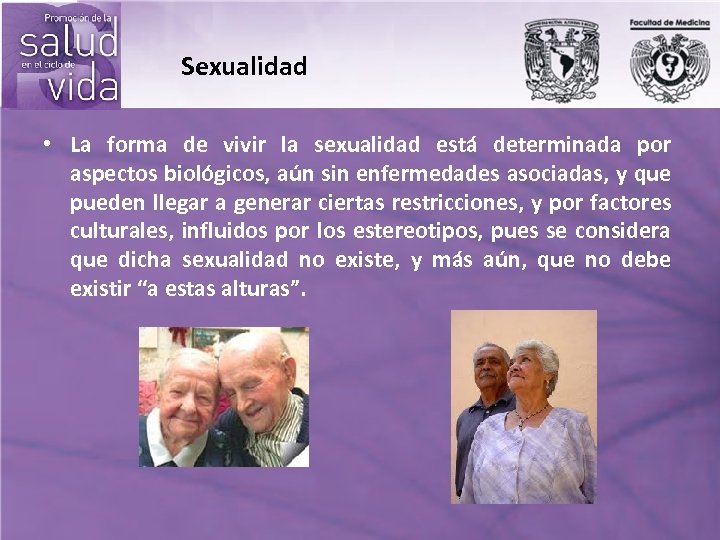 Sexualidad • La forma de vivir la sexualidad está determinada por aspectos biológicos, aún