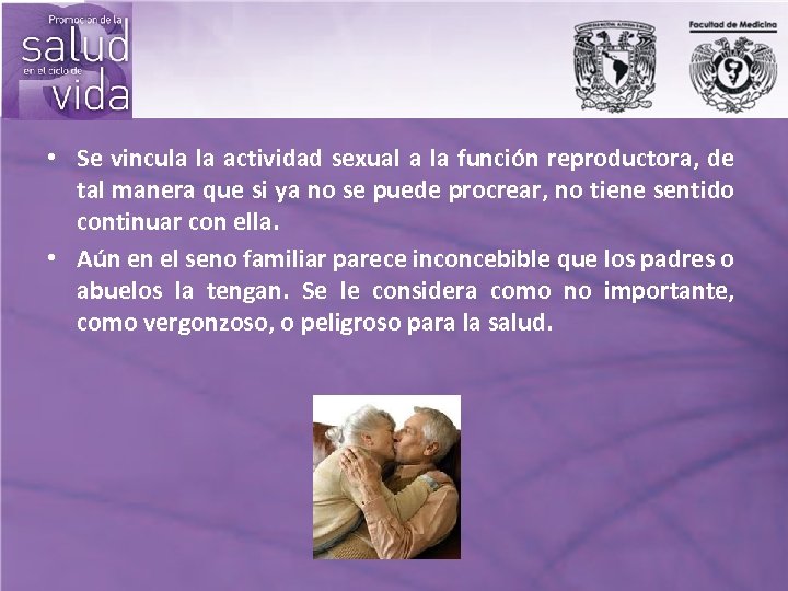  • Se vincula la actividad sexual a la función reproductora, de tal manera