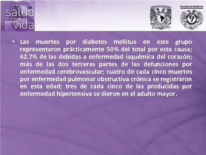  • Las muertes por diabetes mellitus en este grupo representaron prácticamente 50% del