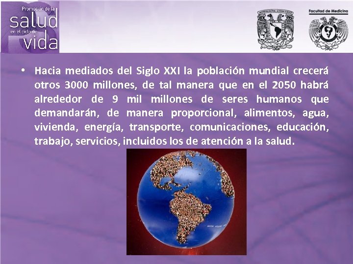  • Hacia mediados del Siglo XXI la población mundial crecerá otros 3000 millones,