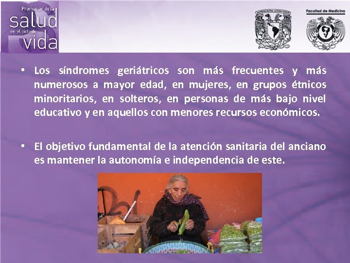  • Los síndromes geriátricos son más frecuentes y más numerosos a mayor edad,