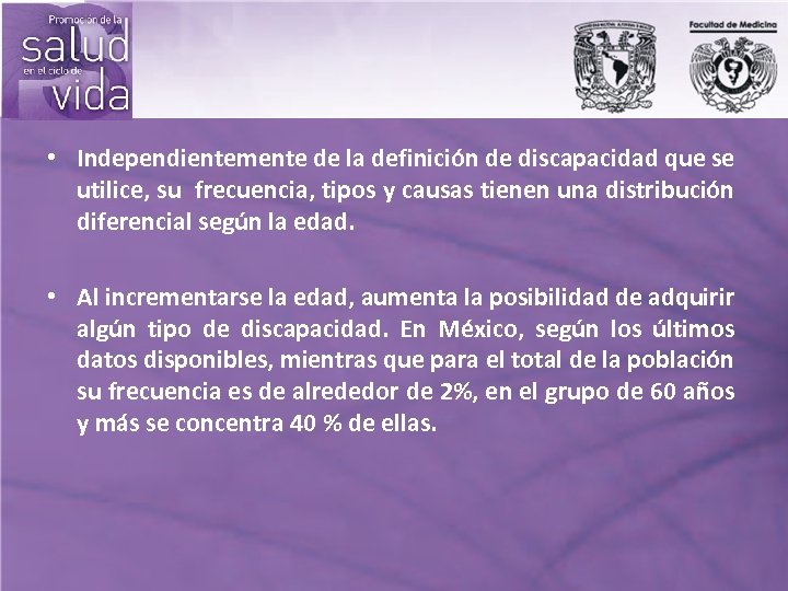  • Independientemente de la definición de discapacidad que se utilice, su frecuencia, tipos