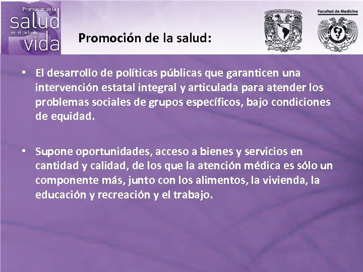 Promoción de la salud: • El desarrollo de políticas públicas que garanticen una intervención