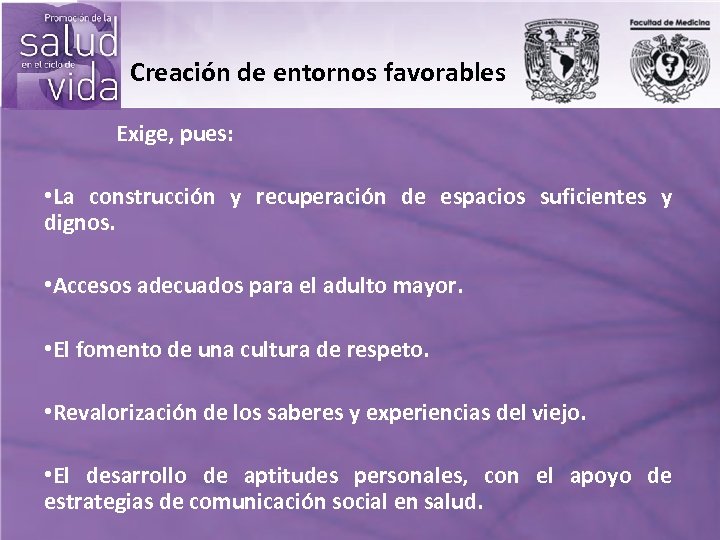 Creación de entornos favorables Exige, pues: • La construcción y recuperación de espacios suficientes