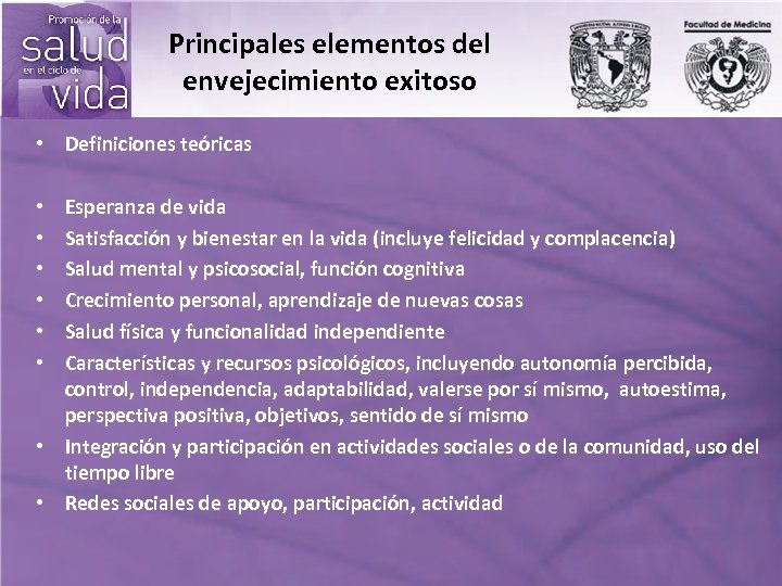 Principales elementos del envejecimiento exitoso • Definiciones teóricas Esperanza de vida Satisfacción y bienestar