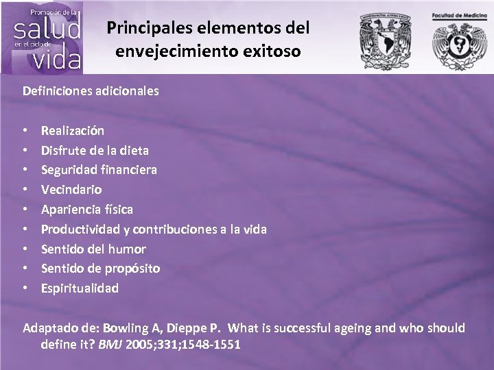 Principales elementos del envejecimiento exitoso Definiciones adicionales • • • Realización Disfrute de la