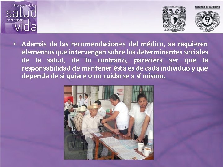  • Además de las recomendaciones del médico, se requieren elementos que intervengan sobre