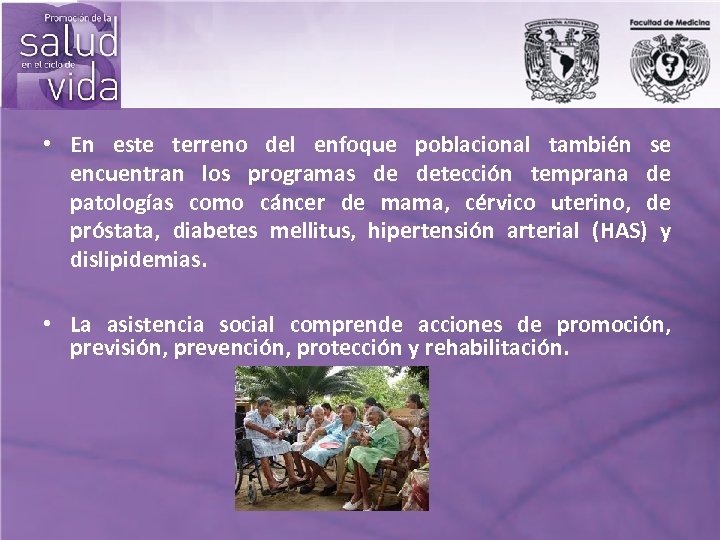  • En este terreno del enfoque poblacional también se encuentran los programas de