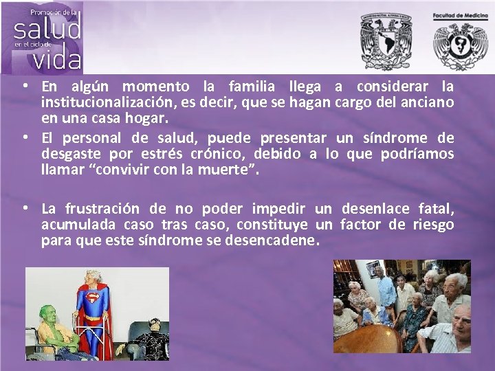  • En algún momento la familia llega a considerar la institucionalización, es decir,