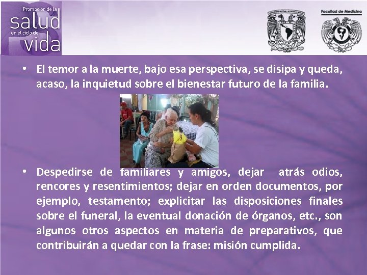  • El temor a la muerte, bajo esa perspectiva, se disipa y queda,