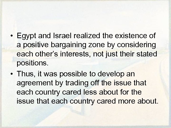  • Egypt and Israel realized the existence of a positive bargaining zone by