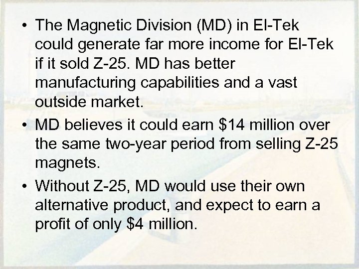  • The Magnetic Division (MD) in El-Tek could generate far more income for