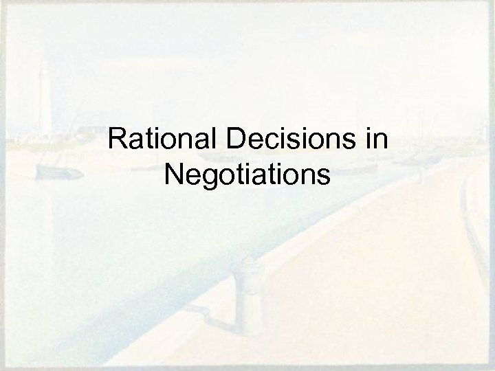 Rational Decisions in Negotiations 