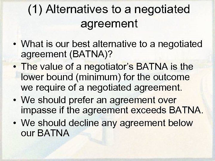 (1) Alternatives to a negotiated agreement • What is our best alternative to a