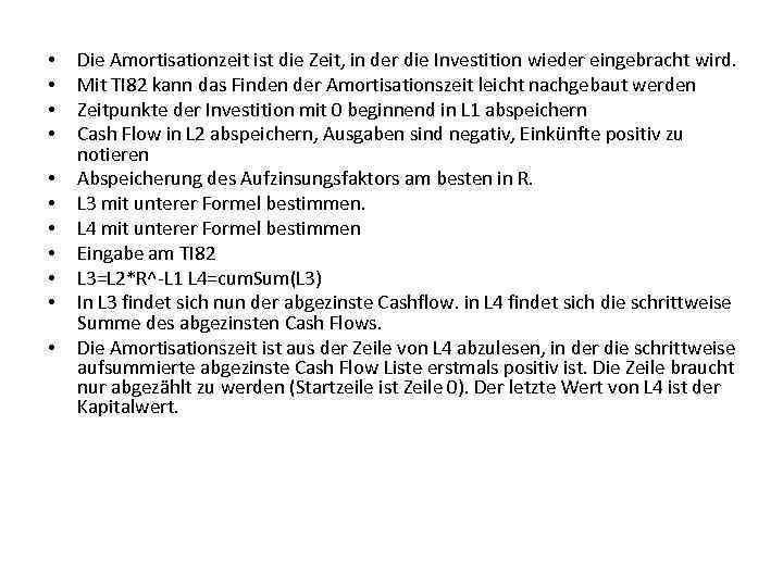  • • • Die Amortisationzeit ist die Zeit, in der die Investition wieder