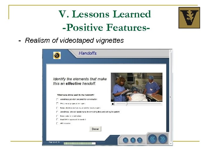 V. Lessons Learned -Positive Features- Realism of videotaped vignettes 