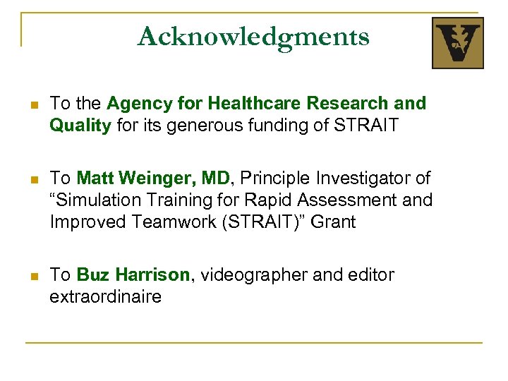 Acknowledgments n To the Agency for Healthcare Research and Quality for its generous funding