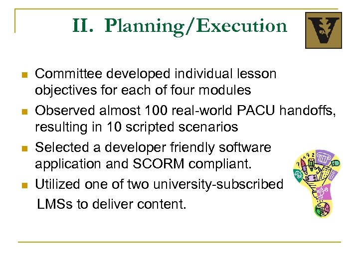 II. Planning/Execution n n Committee developed individual lesson objectives for each of four modules