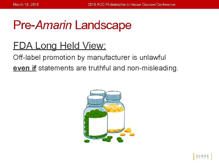March 16, 2016 ACC Philadelphia In House Counsel Conference Pre-Amarin Landscape FDA Long Held