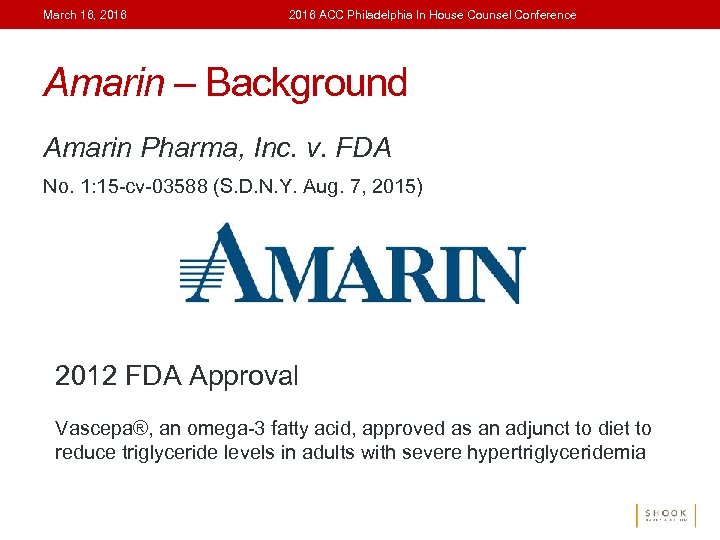 March 16, 2016 ACC Philadelphia In House Counsel Conference Amarin – Background Amarin Pharma,