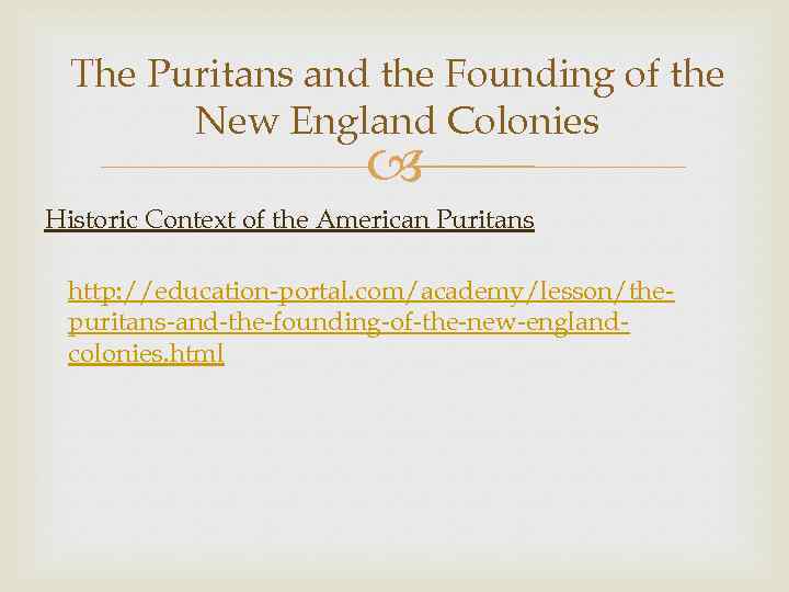 The Puritans and the Founding of the New England Colonies Historic Context of the