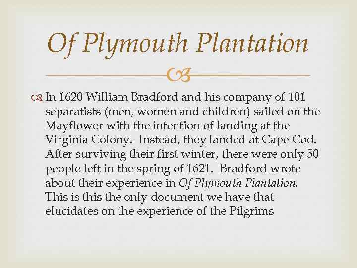 Of Plymouth Plantation In 1620 William Bradford and his company of 101 separatists (men,