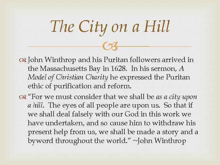 The City on a Hill John Winthrop and his Puritan followers arrived in the