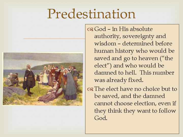 Predestination God – in His absolute authority, sovereignty and wisdom – determined before human