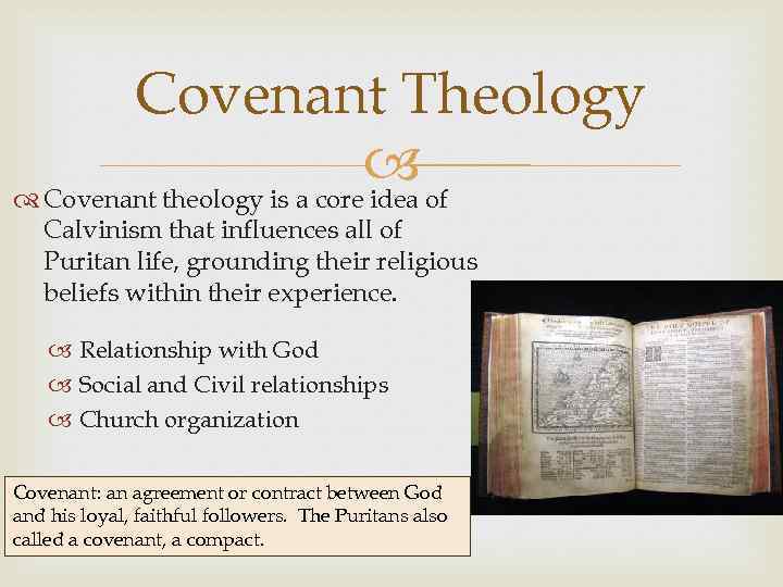 Covenant Theology of Covenant theology is a core idea Calvinism that influences all of