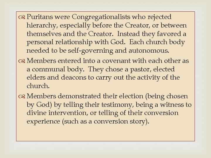  Puritans were Congregationalists who rejected hierarchy, especially before the Creator, or between themselves