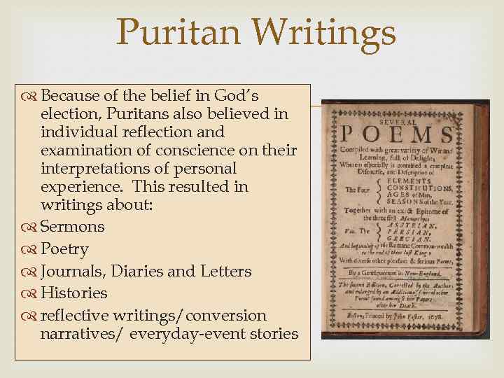 Puritan Writings Because of the belief in God’s election, Puritans also believed in individual