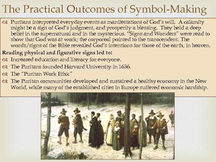 The Practical Outcomes of Symbol-Making Puritans interpreted everyday events as manifestations of God’s will.