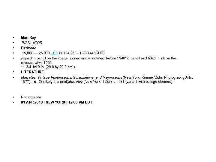  • • • Man Ray 'INSULATOR' Estimate 15, 000 — 25, 000 USD