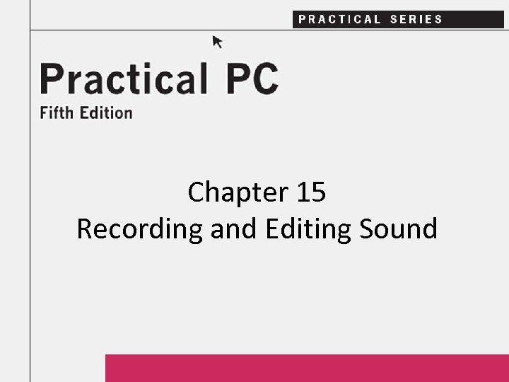 Chapter 15 Recording and Editing Sound 