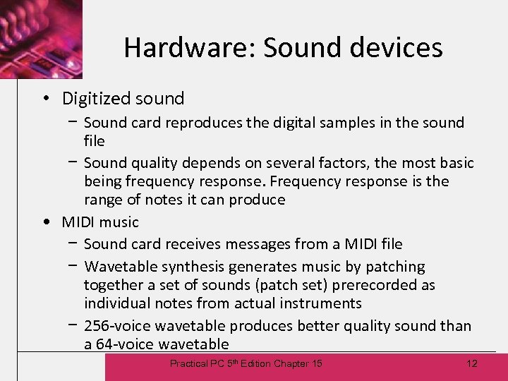 Hardware: Sound devices • Digitized sound − Sound card reproduces the digital samples in