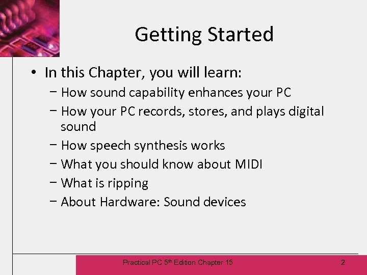 Getting Started • In this Chapter, you will learn: − How sound capability enhances