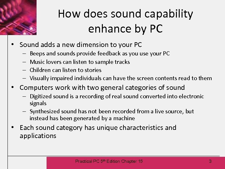 How does sound capability enhance by PC • Sound adds a new dimension to