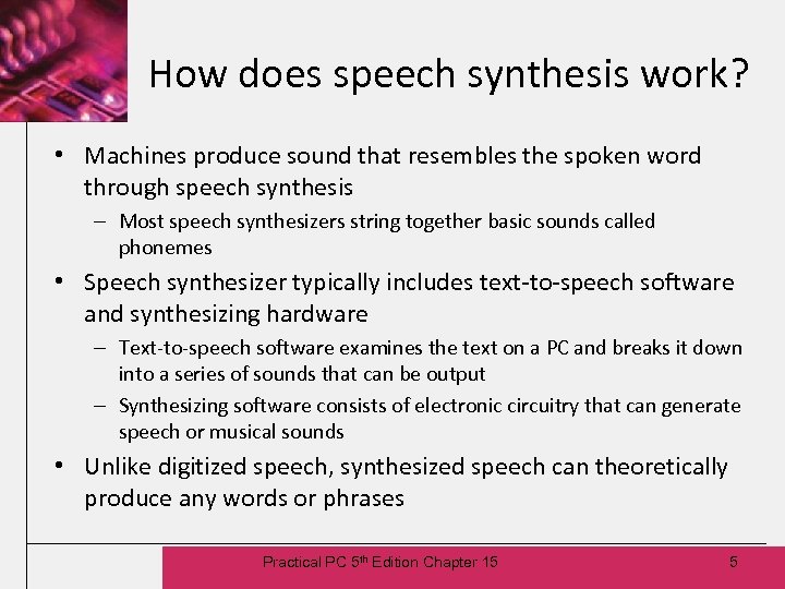 How does speech synthesis work? • Machines produce sound that resembles the spoken word