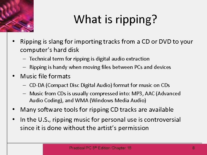 What is ripping? • Ripping is slang for importing tracks from a CD or