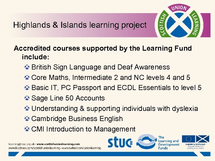 Highlands & Islands learning project Accredited courses supported by the Learning Fund include: British