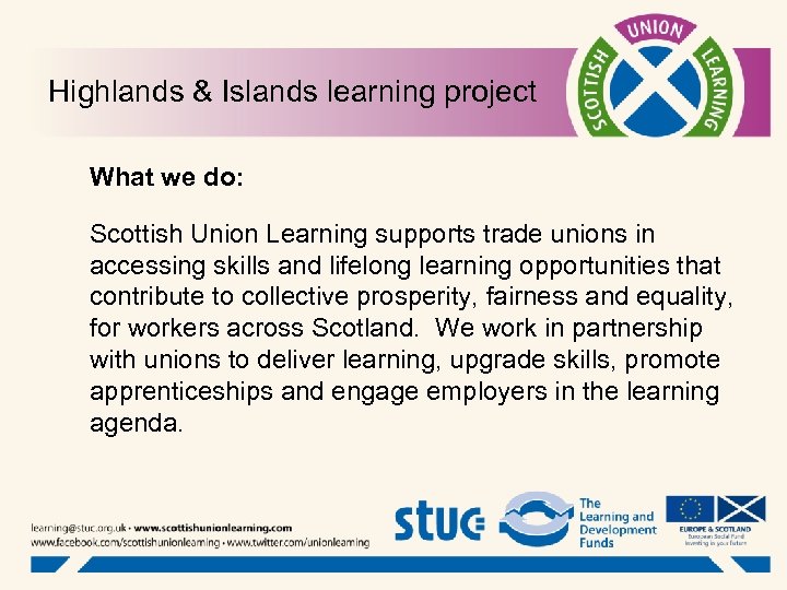 Highlands & Islands learning project What we do: Scottish Union Learning supports trade unions
