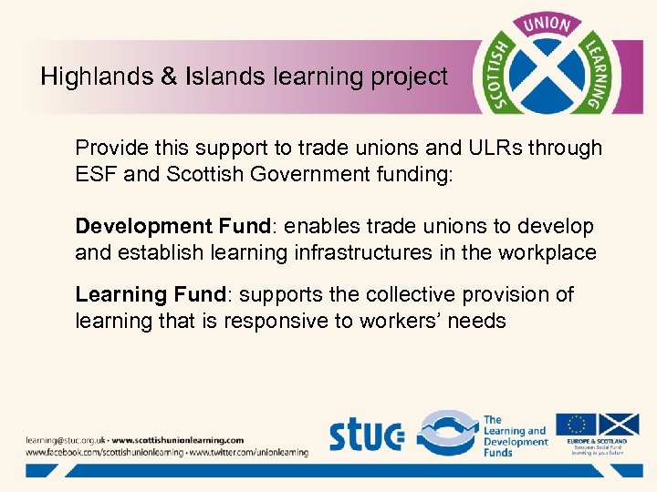 Highlands & Islands learning project Provide this support to trade unions and ULRs through