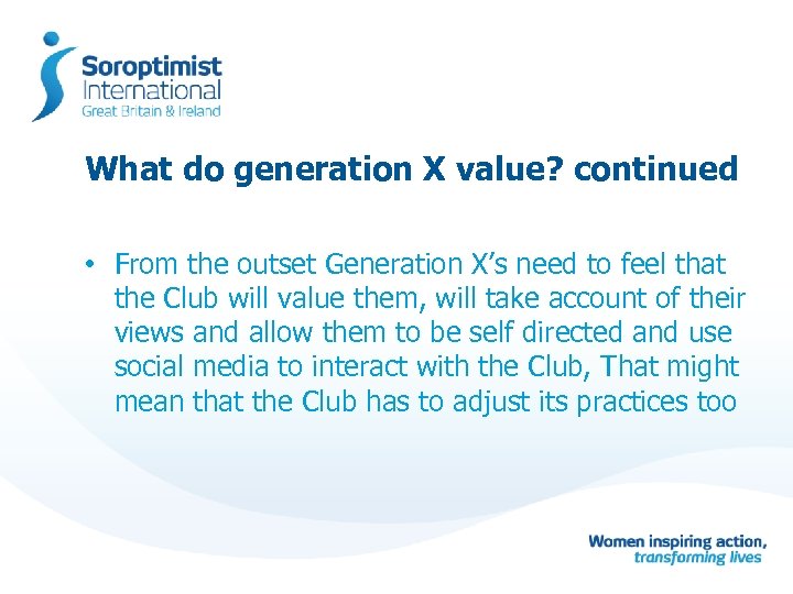 What do generation X value? continued • From the outset Generation X’s need to